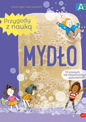 Mydło. Akademia Mądrego Dziecka. Przygody z nauką