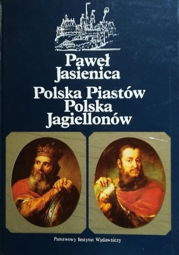 Polska Piastów. Polska Jagiellonów