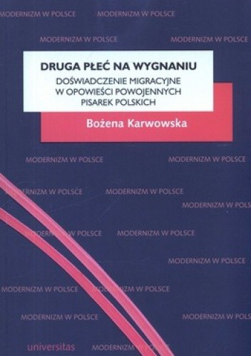 Druga płeć na wygnaniu. Doświadczenie migracyjne w opowieści powojennych pisarek polskich
