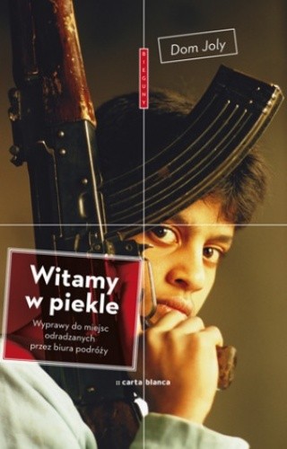 Witamy w piekle. Wyprawy do miejsc odradzanych przez biura podróży