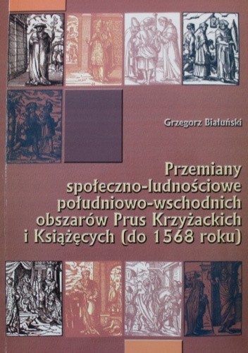 Przemiany społeczno-ludnościowe południowo-wschodnich obszarów Prus Krzyżackich i Książęcych (do 1568 roku)