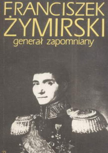 Franciszek Żymirski generał zapomniany
