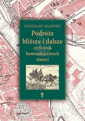 Podróże bliższe i dalsze czyli urok komunikacyjnych staroci