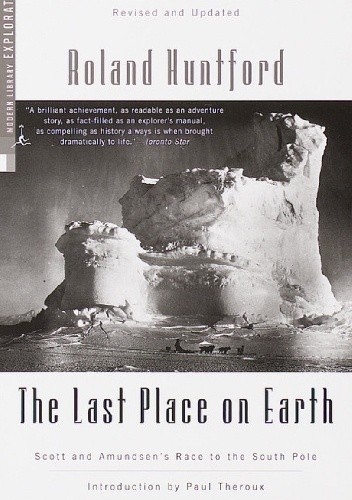 The Last Place on Earth. Scott and Amundsen's Race to the South Pole