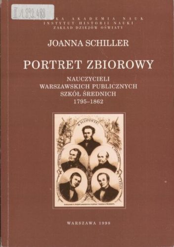 Portret zbiorowy nauczycieli warszawskich publicznych szkół średnich 1795-1862