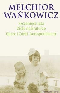 Szczenięce lata. Ziele na kraterze. Ojciec i Córki - korespondencja