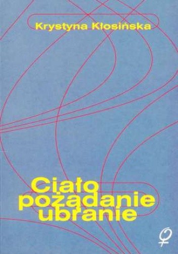 Ciało, pożądanie, ubranie. O wczesnych powieściach Gabrieli Zapolskiej