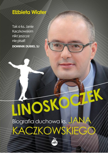 Linoskoczek. Biografia duchowa ks. Jana Kaczkowskiego