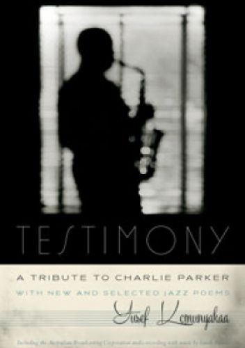 Testimony, A Tribute to Charlie Parker. With New and Selected Jazz Poems