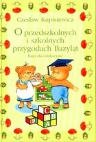 O przedszkolnych i szkolnych przygodach Bazyląt