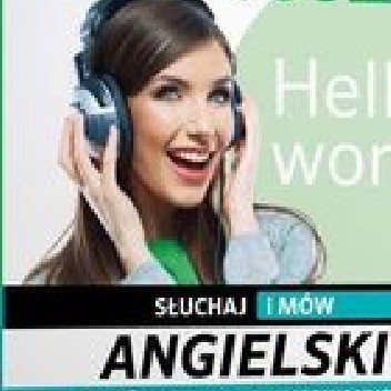 Hello World! Słuchaj i mów Angielski dla średnio zaawansowanych