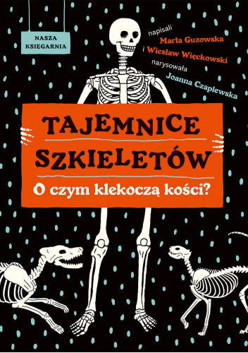 Tajemnice szkieletów. O czym klekoczą kości?