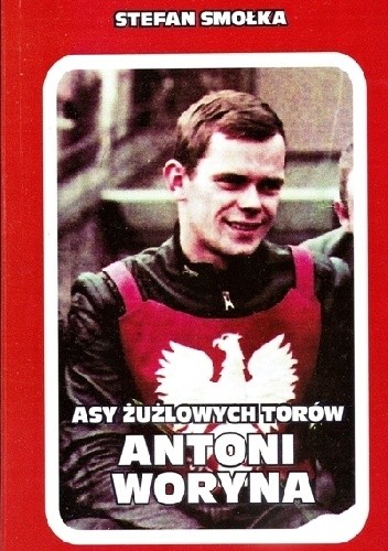 Asy żużlowych torów. Antoni Woryna