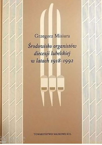 Środowisko organistów diecezji lubelskiej w latach 1918-1992