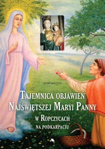 Tajemnica objawień Najświętszej Maryi Panny w Ropczycach na Podkarpaciu