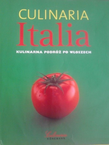 Culinaria Italia. Kulinarna podróż po Włoszech