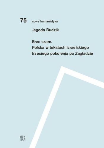 Erec szam. Polska w tekstach izraelskiego trzeciego pokolenia po Zagładzie