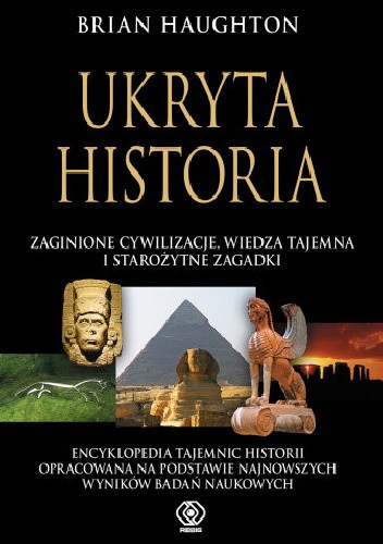 Ukryta historia: zaginione cywilizacje, wiedza tajemna i starożytne zagadki