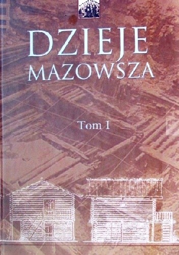 Dzieje Mazowsza. Tom I
