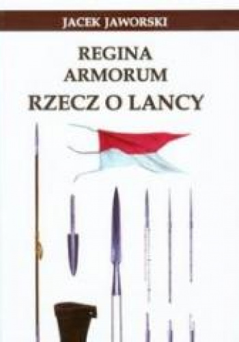 Regina Armorum Rzecz o lancy