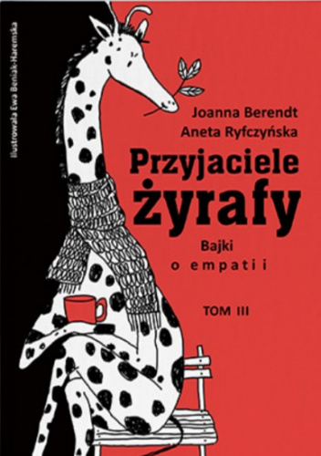 Przyjaciele żyrafy. Bajki o empatii. Tom 3