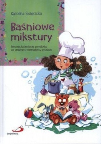 Baśniowe mikstury. Historie, które leczą pomalutku ze strachów, nieśmiałości i smutków.
