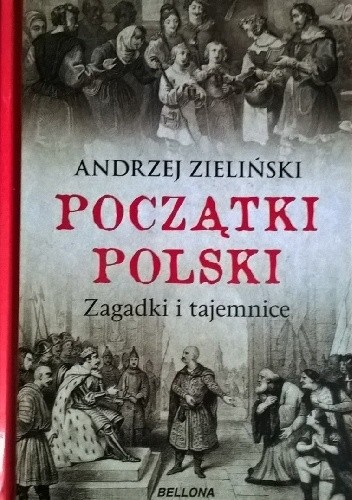 Początki Polski. Zagadki i tajemnice