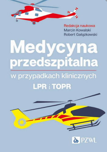 Medycyna przedszpitalna w przypadkach klinicznych. LPR i TOPR