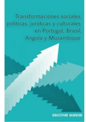 Transformaciones sociales, políticas, jurídicas y culturales en Portugal, Brasil, Angola y Mozambique