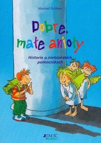Dobre małe anioły /Historie o niebiańskich pomocnikach