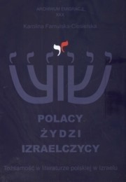 Polacy, Żydzi, Izraelczycy. Tożsamość w literaturze polskiej w Izraelu