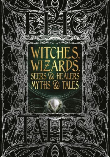 Witches, Wizards, Seers & Healers Myths & Tales