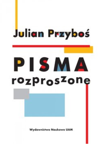 Julian Przyboś. Pisma rozproszone