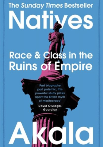 Natives. Race & Class in the Ruins of Empire