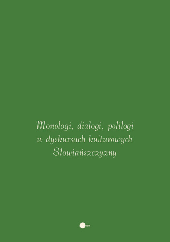 Monologi, dialogi, polilogi w dyskursach kulturowych Słowiańszczyzny