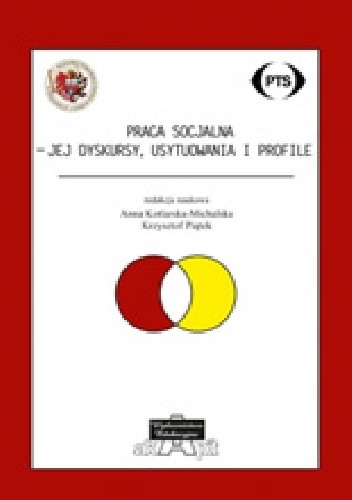 Praca socjalna - jej dyskursy, usytuowania i profile