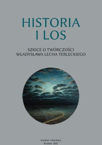 Historia i los. Szkice o twórczości Władysława Lecha Terleckiego