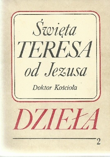 Dzieła. Tom 2. Droga doskonałości; Twierdza wewnętrzna; Księga fundacji