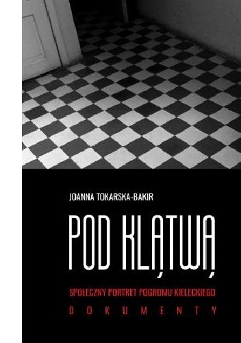 Pod klątwą. Społeczny portret pogromu kieleckiego. Tom 2