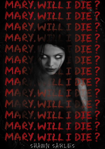 Mary, Will I Die?