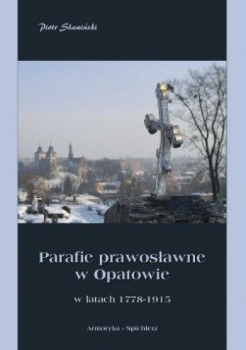 Parafie prawosławne w Opatowie w latach 1778-1915