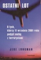 Ostatni lot. O tych, którzy 11 września 2001 roku podjęli walkę z terrorystami