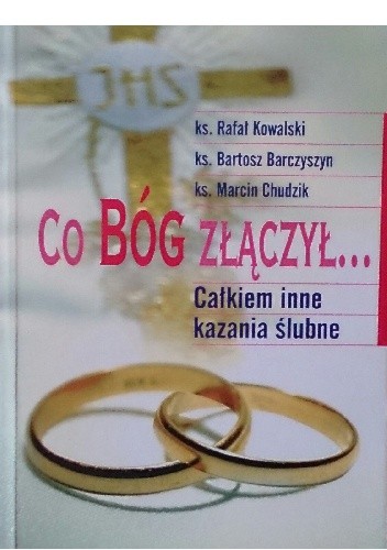 Co Bóg złączył.... Całkiem inne kazania ślubne