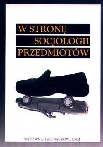 W stronę socjologii przedmiotów