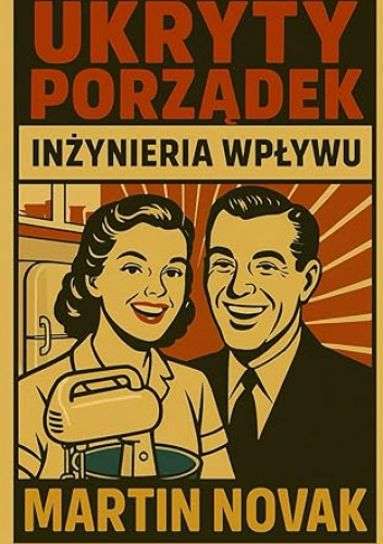 Ukryty Porządek. Inżynieria Wpływu