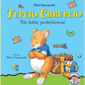Tupcio Chrupcio. Nie lubię podróżować