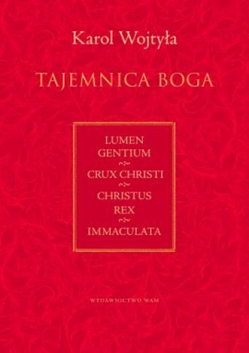 Tajemnica Boga. Nabożeństwa. Lumen Gentium. Crux Christi. Christus Rex. Immaculata