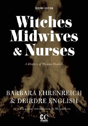 Witches, Midwives, and Nurses: A History of Women Healers