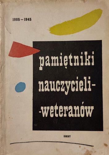 Pamiętniki nauczycieli-weteranów (1905-1945)