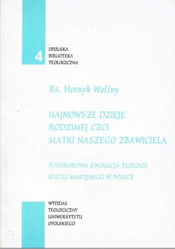 Najnowsze dzieje rodzimej czci Matki naszego Zbawiciela. Posoborowa ewolucja teologii kultu maryjnego w Polsce